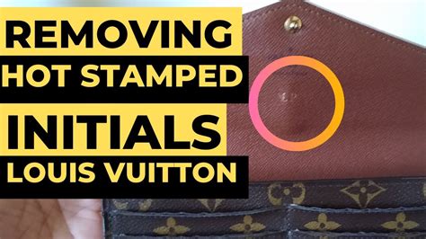 louis vuitton rimuovere iniziali|How to remove Hot stamp Initials on Lo.